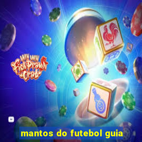 mantos do futebol guia